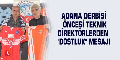 Adana derbisi öncesi teknik direktörlerden "dostluk" mesajı