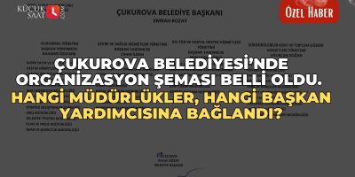 Çukurova Belediyesi’nde organizasyon şeması belli oldu. Hangi müdürlükler, hangi başkan yardımcısına bağlandı?