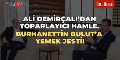 Ali Demirçalı’dan toparlayıcı hamle. Burhanettin Bulut’a yemek jesti!