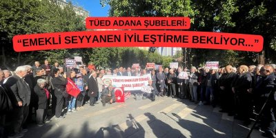 TÜED Adana’dan emekliler için sert çıkış: “Seyyanen İyileştirme Şart”