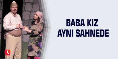 Baba kız aynı sahnede
