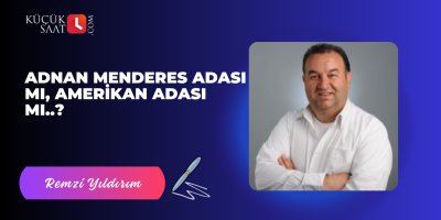 Adnan Menderes Adası mı, Amerikan Adası mı..?