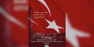 Adana’nın kurtuluşunun 104. yılı ÇÜ’de panelle anılacak