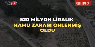 520 milyon liralık kamu zararı önlenmiş oldu