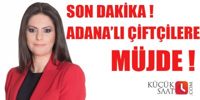 Sarıeroğlu'ndan bayram öncesi Adana çiftçisine müjde