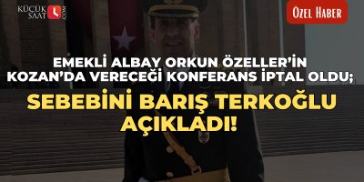 Emekli albay Orkun Özeller’in Kozan’da vereceği konferans iptal oldu; Sebebini Barış Terkoğlu açıkladı!