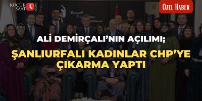 Ali Demirçalı’nın açılımı; Şanlıurfalı kadınlar CHP’ye çıkarma yaptı