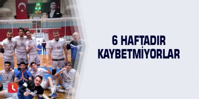 6 haftadır kaybetmiyorlar