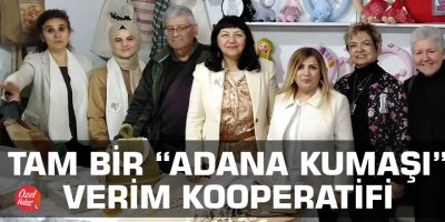 Tam bir “Adana Kumaşı”: Verim Kooperatifi