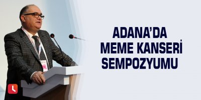 Adana’da Meme Kanseri Sempozyumu
