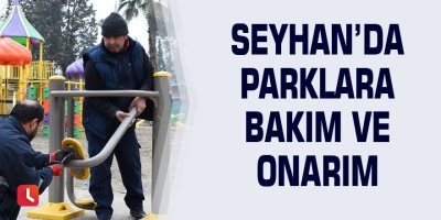 Seyhan’da parklara bakım ve onarım