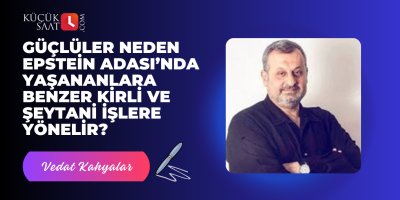 Güçlüler neden Epstein Adası’nda yaşananlara benzer kirli ve şeytani işlere yönelir?