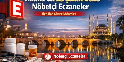 Adana'da 23 Şubat'ta hangi eczaneler nöbetçi? İşte Adana nöbetçi eczaneler listesi