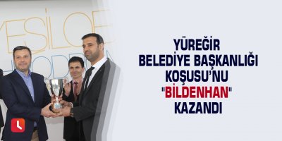 Yüreğir Belediye Başkanlığı Koşusu’nu "Bildenhan" kazandı