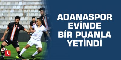 Adanaspor evinde bir puanla yetindi