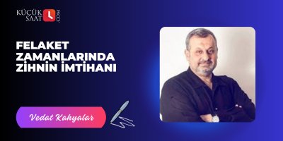 Felaket Zamanlarında Zihnin İmtihanı