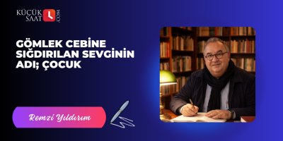 Gömlek cebine sığdırılan sevginin adı; Çocuk