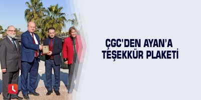 ÇGC’den Ayan’a teşekkür plaketi