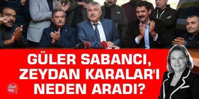Güler Sabancı, Zeydan Karalar'ı neden aradı?