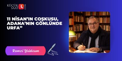 11 Nisan’ın coşkusu, Adana’nın gönlünde Urfa”