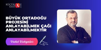 Büyük Ortadoğu Projesini anlayabilmek çağı anlayabilmektir