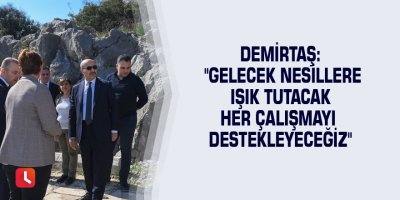 Demirtaş: "Gelecek nesillere ışık tutacak her çalışmayı destekleyeceğiz"