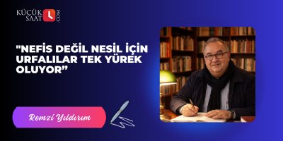 "Nefis Değil Nesil için Urfalılar Tek Yürek Oluyor”