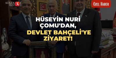 Hüseyin Nuri Çomu'dan, Devlet Bahçeli'ye ziyaret!
