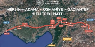 Mersin-Adana-Gaziantep hızlı tren hattının açılış tarihi netleşti