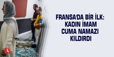 Fransa'da bir ilk: Kadın imam cuma namazı kıldırdı