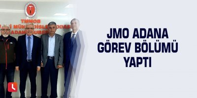 JMO Adana görev bölümü yaptı