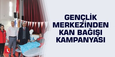 Gençlik Merkezinden kan bağışı kampanyası