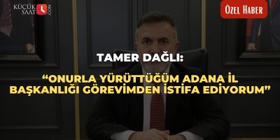 Tamer Dağlı: "Onurla yürüttüğüm Adana İl Başkanlığı görevimden istifa ediyorum"