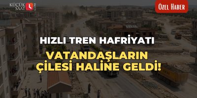Hızlı tren hafriyatı, vatandaşların çilesi haline geldi!