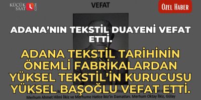Adana’nın tekstil duayeni vefat etti.