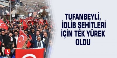 Tufanbeyli, İdlib şehitleri için tek yürek oldu