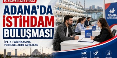 Adana’da iş arayanlar için istihdam buluşması
