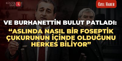 Ve Burhanettin Bulut patladı: “Aslında nasıl bir foseptik çukurunun içinde olduğunu herkes biliyor”