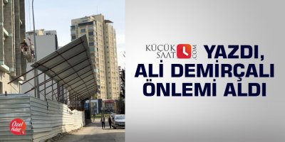 Kucuksaat.com yazdı, Ali Demirçalı önlemi aldı