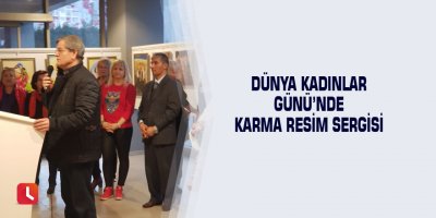 Dünya Kadınlar Günü’nde karma resim sergisi