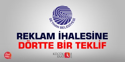 Seyhan Belediyesi reklam ihalesine dörtte bir teklif