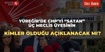 Yüreğir’de CHP’yi “satan” üç meclis üyesinin kimler olduğu açıklanacak mı?