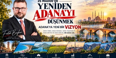 “Adana hepimizin ortak evidir”: Fatih Bayhan’dan gelecek vizyonu
