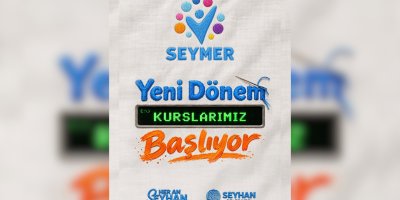 Seyhan'da SEYMER kurslarında yeni dönem başlıyor