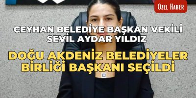 Ceyhan Belediye Başkan Vekili Sevil Aydar Yıldız, Doğu Akdeniz Belediyeler Birliği Başkanı seçildi