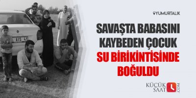 Su birikintisinde boğuldu
