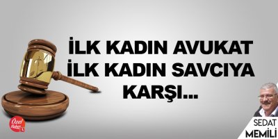 İlk Kadın Avukat ilk Kadın Savcıya karşı