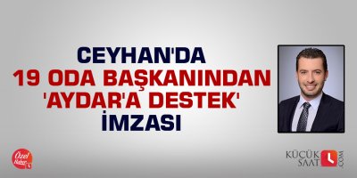 Ceyhan'da 19 oda başkanından 'Aydar'a destek' imzası