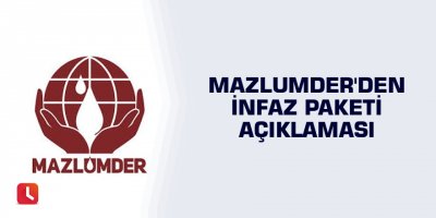 Mazlumder'den infaz paketi açıklaması