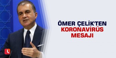 AK Partili Ömer Çelik'ten koronavirüs mesajı